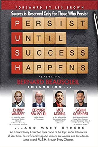 okumak P. U. S. H. Persist until Success Happens Featuring Bernard Beausoleil: Success is Reserved Only for Those Who Persist
