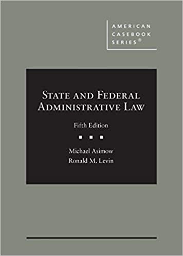okumak State and Federal Administrative Law (American Casebook Series)