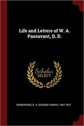 okumak Life and Letters of W. A. Passavant, D. D.