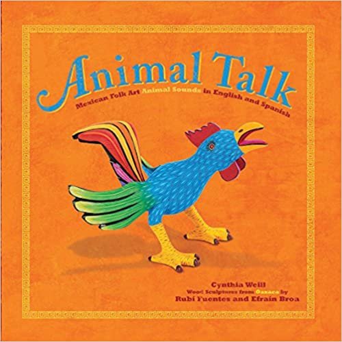 okumak Animal Talk: Mexican Folk Art Animal Sounds in English and Spanish (First Concepts in Mexican Folk Art)