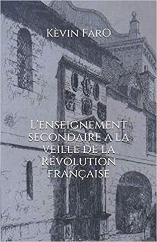 okumak L&#39;enseignement secondaire à la veille de la Révolution française