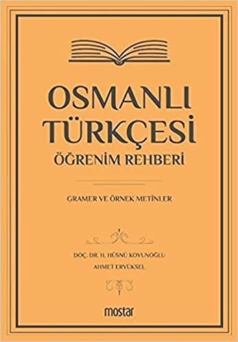 okumak Osmanlı Türkçesi Öğrenim Rehberi: Gramer ve Örnek Metinler