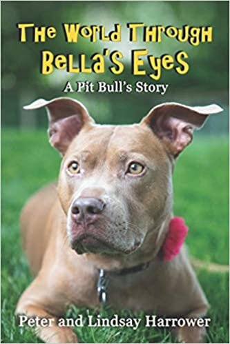 okumak The World Through Bella&#39;s Eyes: A Pit Bulls Story