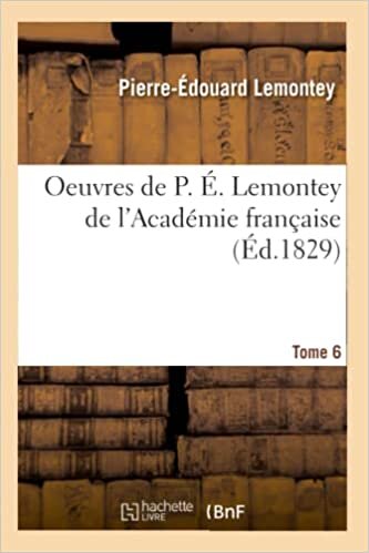 okumak Oeuvres de P. É. Lemontey de l&#39;Académie française T06 (Litterature)
