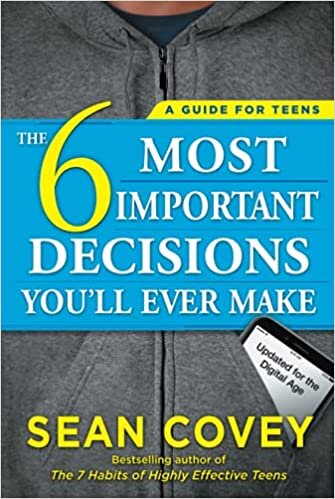 okumak The 6 Most Important Decisions You&#39;ll Ever Make: A Guide for Teens: Updated for the Digital Age