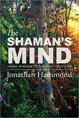 okumak The Shaman&#39;s Mind: Huna Wisdom to Change Your Life