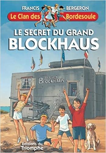 okumak Le Clan des Bordesoule 34 - Le Secret du Grand Blockhaus
