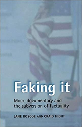 okumak Faking It: Mock-Documentary and the Subversion of Factuality