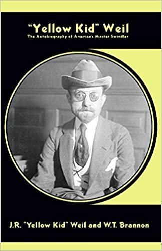 okumak Yellow Kid Weil: The Autobiography of America&#39;s Master Swindler (Nabat Books)