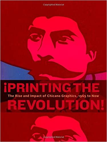 okumak Printing the Revolution!: The Rise and Impact of Chicano Graphics, 1965-Now