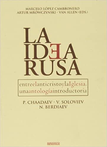 okumak La idea rusa : entre el anticristo y la Iglesia : una antología introductoria, P. Chaadayev, V. Soloviev, N. Berdiaev