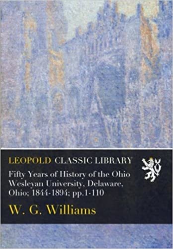 okumak Fifty Years of History of the Ohio Wesleyan University, Delaware, Ohio; 1844-1894; pp.1-110