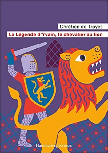 okumak La Légende d&#39;Yvain, le chevalier au lion (Romans 10 - 13 ans)