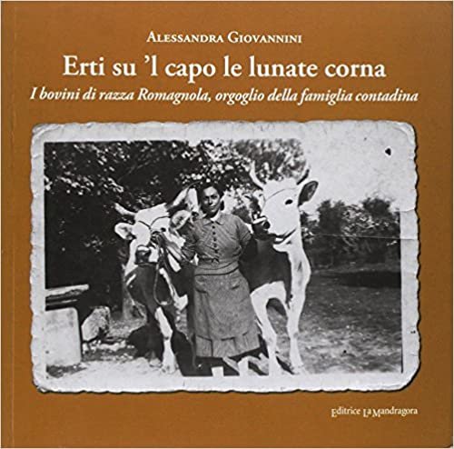 okumak Erti su &#39;l capo le lunate corna. I bovini di razza romagnola, orgoglio della famiglia contadina