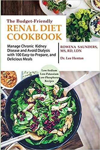 okumak The Budget Friendly Renal Diet Cookbook: Manage Chronic Kidney Disease and Avoid Dialysis with 100 Easy to Prepare and Delicious Meals Low in Sodium, Potassium and Phosphorus