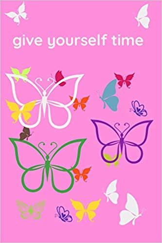 okumak give yourself time Cool Nature Butterfly Journal, Notebook and daily planner with butterflies design to write, cool Birthday Gift: Lined Notebook / Journal, 120 Pages, 6x9 in soft cover, Matte Finish