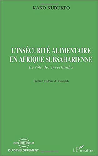 okumak L&#39;INSECURITE ALIMENTAIRE EN AFRIQUE SUBSAHARIENNE: Le rôle des incertitudes (Bibliothèque du développement)
