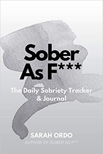 okumak Sober As F***: The Daily Sobriety Tracker &amp; Journal