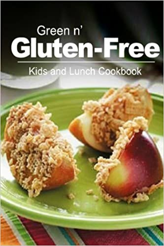 okumak Green n&#39; Gluten-Free - Kids and Lunch Cookbook: Gluten-Free cookbook series for the real Gluten-Free diet eaters