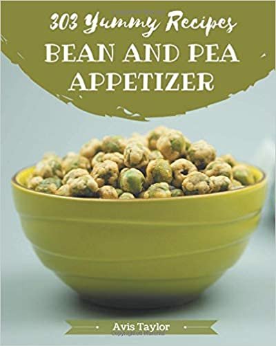okumak 303 Yummy Bean And Pea Appetizer Recipes: Home Cooking Made Easy with Yummy Bean And Pea Appetizer Cookbook!