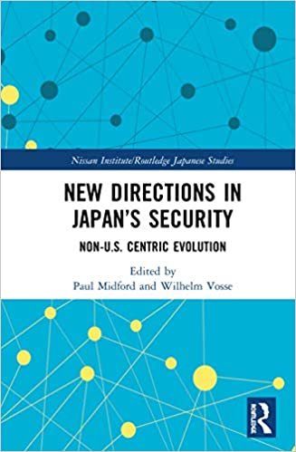 okumak New Directions in Japans Security: Non-u.s. Centric Evolution (Nissan Institute/Routledge Japanese Studies)