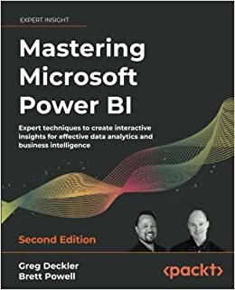 Mastering Microsoft Power BI -: Expert techniques to create interactive insights for effective data analytics and business intelligence