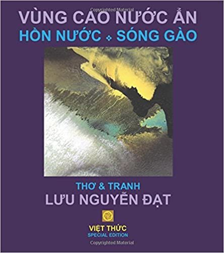 okumak VUNG CAO NUOC AN, HON NUOC, SONG GAO, Tho Tranh: Poetry &amp; Artworks