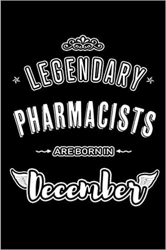 okumak Legendary Pharmacists are born in December: Blank Lined profession Journal Notebooks Diary as Appreciation, Birthday, Welcome, Farewell, Thank You, ... &amp; friends. Alternative to B-day present Card