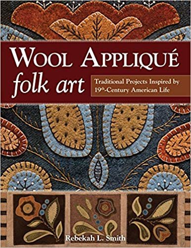 okumak Wool Applique Folk Art : Traditional Projects Inspired by 19th Century American Life