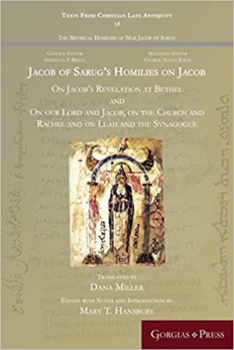 okumak Jacob of Sarug&#39;s Homilies on Jacob: On Jacob&#39;s Revelation at Bethel and on our Lord and Jacob, on the Church and Rachel and on Leah and the Synagogue (Texts from Christian Late Antiquity, Band 58)
