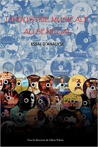 okumak L&#39;Industrie Musicale Au Senegal. Essai D&#39;Analyse