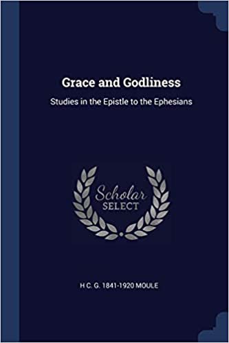 okumak Grace and Godliness: Studies in the Epistle to the Ephesians