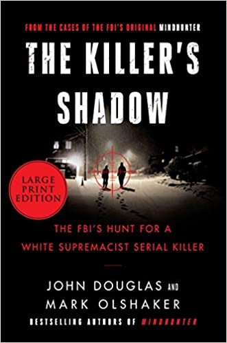 okumak The Killer&#39;s Shadow: The FBI&#39;s Hunt for a White Supremacist Serial Killer (Files of the FBI&#39;s Original Mindhunter, Band 1)