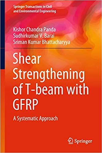 okumak Shear Strengthening of T-beam with GFRP: A Systematic Approach (Springer Transactions in Civil and Environmental Engineering)