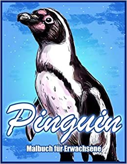 okumak Pinguin: Malbuch zum Stressabbau für Erwachsene (Malbücher für Tiere)