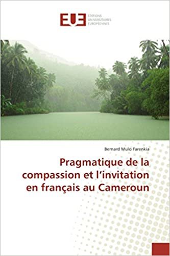 okumak Pragmatique de la compassion et l’invitation en français au Cameroun (OMN.UNIV.EUROP.)