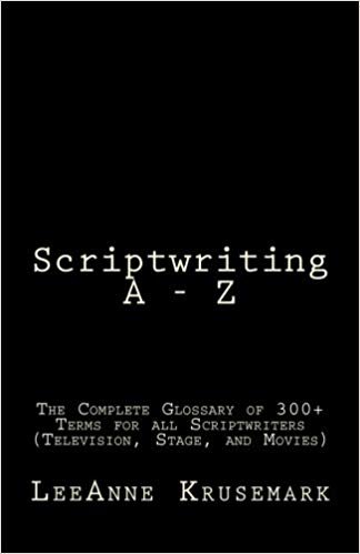 okumak Scriptwriting A - Z: The Complete Glossary of 300+ Terms for all Scriptwriters (Television, Stage, and Movies)