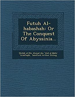 Futuh Al-Habashah: Or the Conquest of Abyssinia...