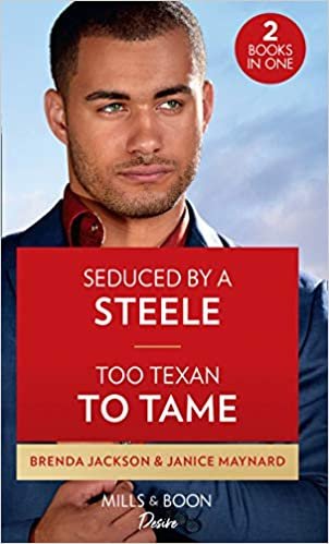 okumak Seduced By A Steele / Too Texan To Tame: Seduced by a Steele / Too Texan to Tame (Texas Cattleman&#39;s Club: Inheritance) (Desire)