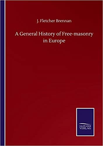 okumak A General History of Free-masonry in Europe