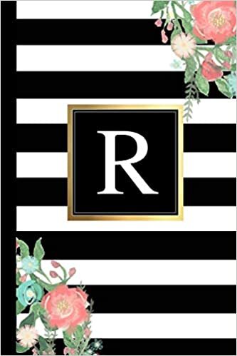 okumak R: Black and white Stripes &amp; Flowers, Floral Personal Letter R Monogram, Customized Initial Journal, Monogrammed Notebook, Lined 6x9 inch College Ruled, perfect bound, Glossy Soft Cover Diary