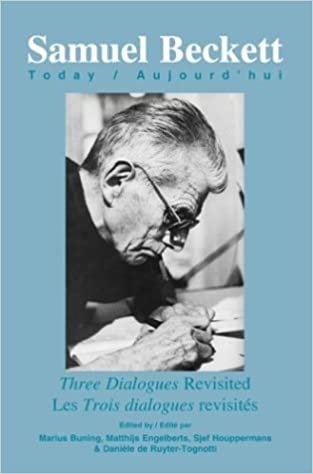 okumak Three Dialogues Revisited / Les Trois dialogues revisites (Samuel Beckett Today / Aujourd&#39;hui)