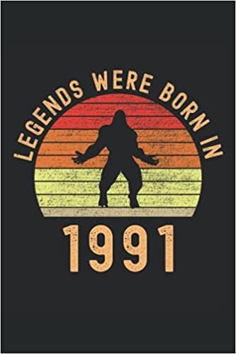 okumak Legends Were Born In 1991: Lined Notebook Journal, Bigfoot Design, ToDo Exercise Book, e.g. for exercise, or Diary (6&quot; x 9&quot;) with 120 pages.