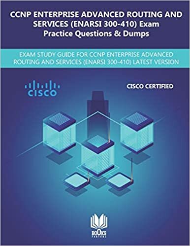 okumak CCNP Enterprise Advanced Routing and Services (ENARSI 300-410) Exam Practice Questions &amp; s: Exam Study Guide for CCNP Enterprise Advanced Routing and Services (ENARSI 300-410) Latest Version