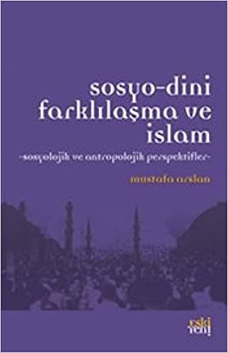 okumak Sosyo-Dini Farklılaşma ve İslam