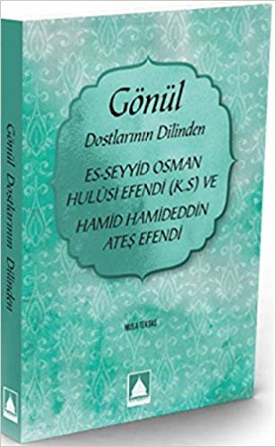 okumak Gönül Dostlarının Dilinden Es-Seyyid Osman Hulusi Efendi(K.S) ve Hamid Hamideddin Ateş Efendi