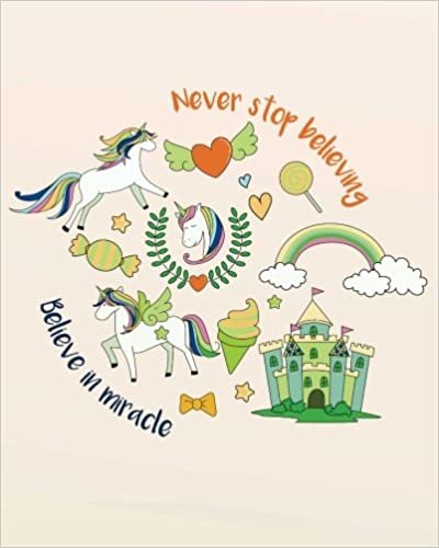okumak Never stop believing Believe in miracle: Unicorn notebook journal for Girls: 132 Pages of   8&quot;x10&quot; Blank Lined Notebook Journal Daily   Planner Diary: ... notebook journal for Girls Series): Volume 18