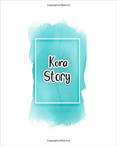 okumak Kora story: 100 Ruled Pages 8x10 inches for Notes, Plan, Memo,Diaries Your Stories and Initial name on Frame  Water Clolor Cover