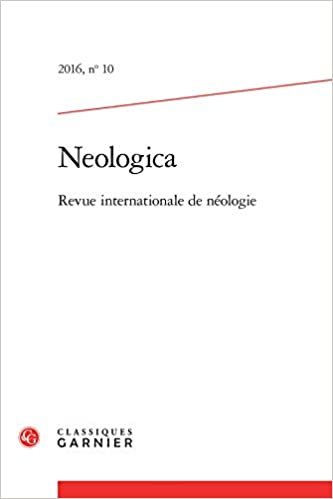 okumak Neologica: Revue internationale de néologie (2016) (2016, n° 10) (Neologica (10))