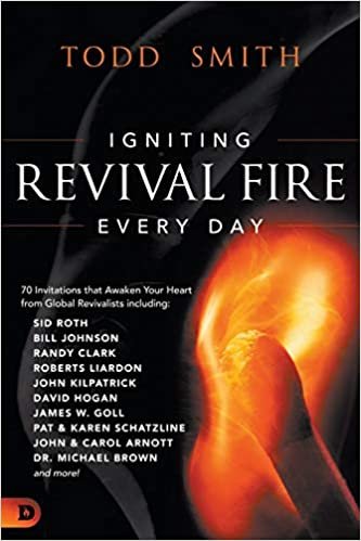 okumak Igniting Revival Fire Everyday: 70 Invitations that Awaken Your Heart from Global Revivalists including Randy Clark, David Hogan, James W. Goll, John and Carol Arnott, Dr. Michael Brown and more!